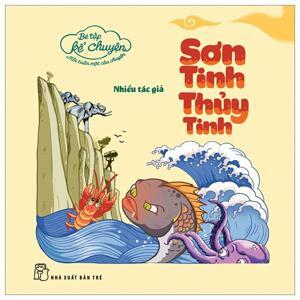 Bé Tập Kể Chuyện - Sơn Tinh Thủy Tinh