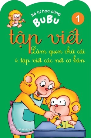 Bé Tự Học Cùng Bubu - Tập Viết - Làm Quen Chữ Cái Và Tập Viết Các Nét Cơ Bản Tập 1