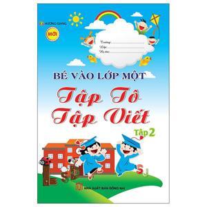 Bé vào lớp một - Tập tô tập viết - Tập 2