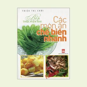 Bếp Thời Hiện Đại - Các Món Ăn Chế Biến Nhanh