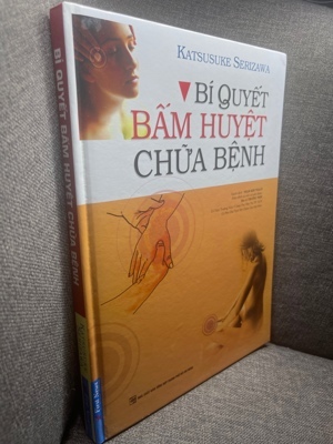 Bí quyết bấm huyệt chữa bệnh - Katsusuke Serizawa