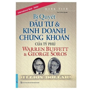Bí quyết đầu tư và kinh doanh chứng khoán của các tỷ phú Warren Buffet & George Soros - Mark Tier