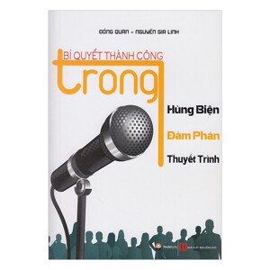 Bí quyết để thành công trong hùng biện đàm phán và thuyết trình