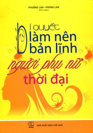 Bí Quyết Làm Nên Bản Lĩnh Người Phụ Nữ Thời Đại