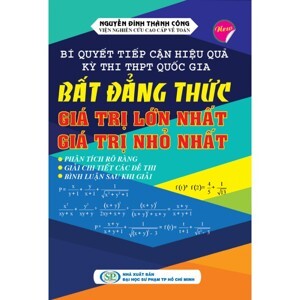 Bí Quyết Tiếp Cận Hiệu Quả Kì Thi THPT Quốc Gia Bất Đẳng Thức Giá Trị Lớn Nhất Giá Trị Nhỏ Nhất