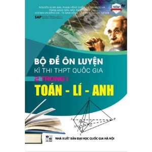 Bộ Đề Ôn Luyện Kì Thi THPT Quốc Gia 2 Trong 1 Toán Lí Anh