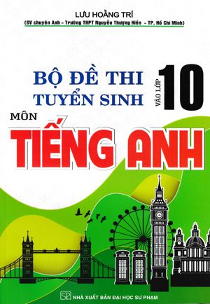 Bộ Đề Thi Tuyển Sinh Vào Lớp 10 Môn Tiếng Anh