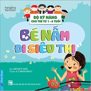 Bộ Kỹ Năng Cho Trẻ Từ 1-6 Tuổi - Bé Nấm Đi Siêu Thị