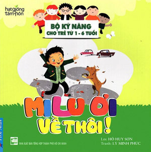 Bộ Kỹ Năng Cho Trẻ Từ 1-6 Tuổi - Milu Ơi Về Thôi!