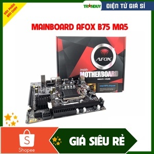 Bo mạch chủ - Mainboard AFOX B75 MA5