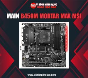 Bo mạch chủ - Mainboard MSI B450M Mortar Max