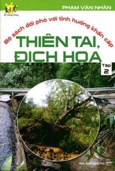 Bộ sách đối phó với tình huống khẩn cấp (T2): Thiên tai, địch họa - Phạm Văn Nhân