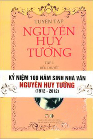 Bộ Sách Tuyển Tập Nguyễn Huy Tưởng - Kỷ niệm 100 năm sinh nhà văn Nguyễn Huy Tưởng (1912 - 2012) - Bộ 2 Tập