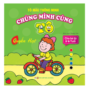Bộ tô màu thông minh - Chúng mình cùng tô: Quyển hạt - Nhiều tác giả