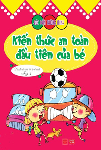 Bóc dán thông minh - Kiến thức an toàn đầu tiên của bé (dành cho trẻ từ 2-6 tuổi) - Tập 4