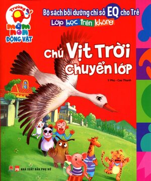 Bồi dưỡng chỉ số EQ cho trẻ - Chú vịt trời chuyển lớp