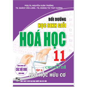 Bồi Dưỡng Học Sinh Giỏi Hóa Học Lớp 11 (Tập 2 - Hữu Cơ) Tác giả Cù Thanh Toàn