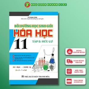 Bồi Dưỡng Học Sinh Giỏi Hóa Học Lớp 11 (Tập 2 - Hữu Cơ) Tác giả Cù Thanh Toàn