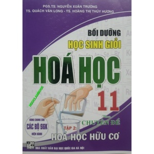 Bồi Dưỡng Học Sinh Giỏi Hóa Học Lớp 11 (Tập 2 - Hữu Cơ) Tác giả Cù Thanh Toàn