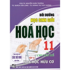 Bồi Dưỡng Học Sinh Giỏi Hóa Học Lớp 11 (Tập 2 - Hữu Cơ) Tác giả Cù Thanh Toàn