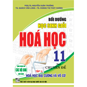 Bồi Dưỡng Học Sinh Giỏi Hóa Học Lớp 11 (Tập 1 - Đại Cương Và Vô Cơ)