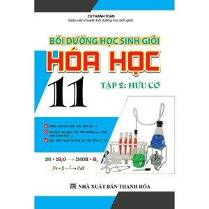 Bồi Dưỡng Học Sinh Giỏi Hóa Học Lớp 11 (Tập 2 - Hữu Cơ) Tác giả Cù Thanh Toàn