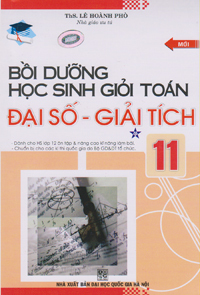 Bồi Dưỡng Học Sinh Giỏi Toán Đại Số- Giải Tích 11 (Tập 1)