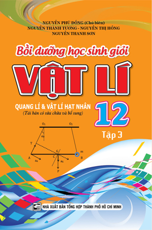 Bồi Dưỡng Học Sinh Giỏi Vật Lí Lớp 12 Tập 3