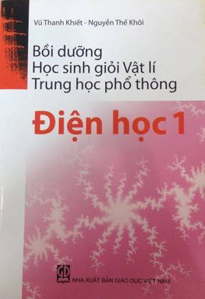 Bồi dưỡng Học sinh giỏi Vật lí Trung học phổ thông - Điện học 1