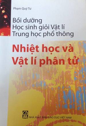 Bồi dưỡng học sinh giỏi vật lí trung học phổ thông nhiệt học và vật lí phân tử