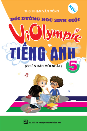 Bồi dưỡng học sinh giỏi Violympic Tiếng Anh Lớp 5 - Tác giả: Phạm Văn Công