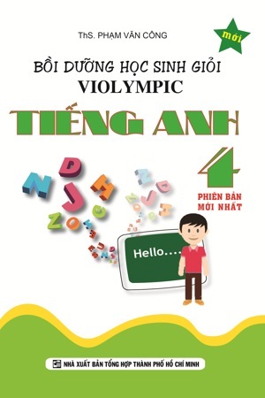 Bồi dưỡng học sinh giỏi Violympic Tiếng Anh Lớp 4 - Tác giả: Phạm Văn Công