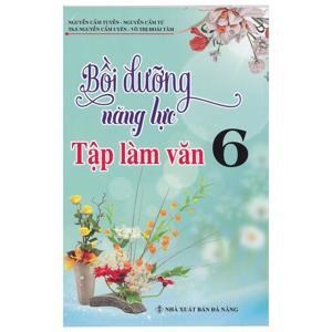 Bồi Dưỡng Năng Lực Tập Làm Văn 6