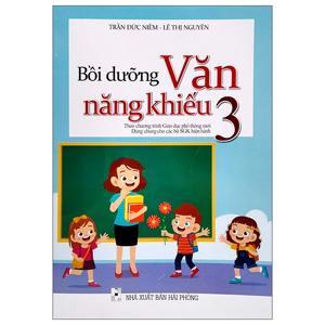 Bồi Dưỡng Văn Năng Khiếu 3 - Trần Đức Niềm - Lê Thị Nguyên - Ngô Lê Hương Giang