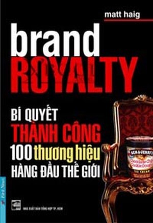 Brand Royalty - Bí Quyết Thành Công 100 Thương Hiệu Hàng Đầu Thế Giới