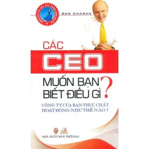 Các CEO muốn bạn biết điều gì ?