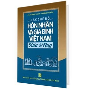 Các chế độ hôn nhân và gia đình Việt Nam xưa & nay - Phan Đăng Thanh & Trương Thị Hòa