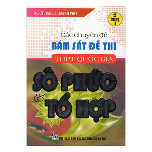 Các chuyên đề bám sát đề thi THPT quốc gia số phức và tổ hợp