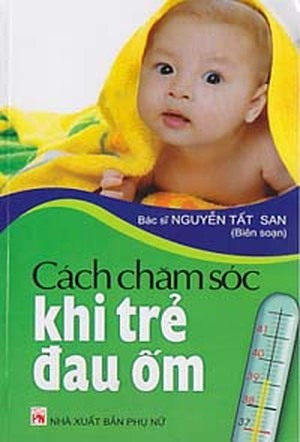 Cách Chăm Sóc Khi Trẻ Đau Ốm