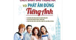 Cách đánh dấu trọng âm và phát âm đúng tiếng Anh