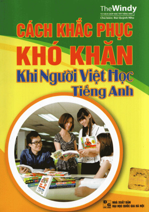 Cách khắc phục khó khăn khi người việt học tiếng Anh