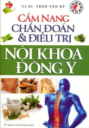 Cẩm nang chẩn đoán và điều trị nội khoa đông Y