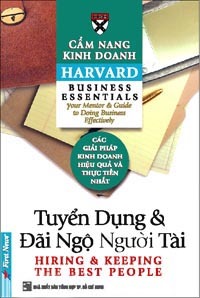 Cẩm nang kinh doanh Harvard: Tuyển dụng & Đãi ngộ người tài