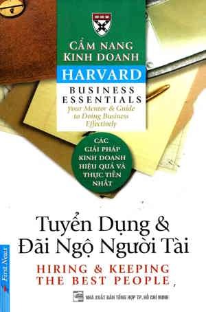 Cẩm nang kinh doanh Harvard: Tuyển dụng & Đãi ngộ người tài