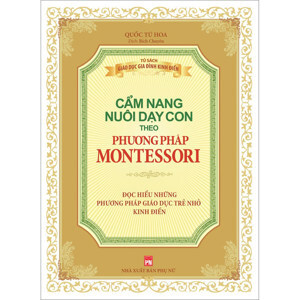 Cẩm nang nuôi dạy con theo phương pháp Montessori