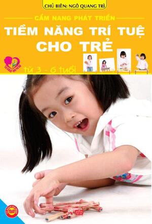 Cẩm nang phát triển tiềm năng trí tuệ cho trẻ từ 3-6 tuổi