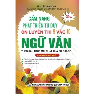 Cẩm nang phát triển tư duy ôn luyện thi 9 vào 10 Ngữ văn - Tác giả: Lê Xuân Soan