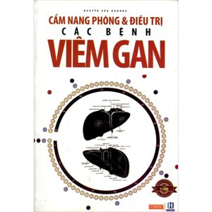 Cẩm nang phòng và điều trị các bệnh Viêm Gan