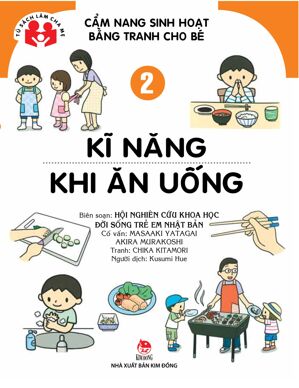 Cẩm Nang Sinh Hoạt Bằng Tranh Cho Bé - Kĩ Năng Khi Ăn Uống