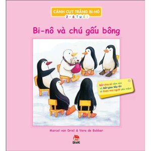 Cánh Cụt Trắng Bi-nô - Bi-nô Và Chú Gấu Bông - Tác giả : Vera de Bakker - Marcel van Driel